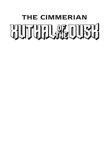 CIMMERIAN XUTHAL OF THE DUSK #1 (OF 3) CVR C BLANK SKETCH VAR